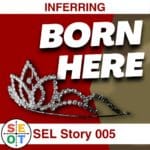 SEL Story 005 - Born Here - Inferring Reading Strategy